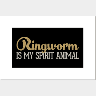 Ringworm Is My Spirit Animal Posters and Art